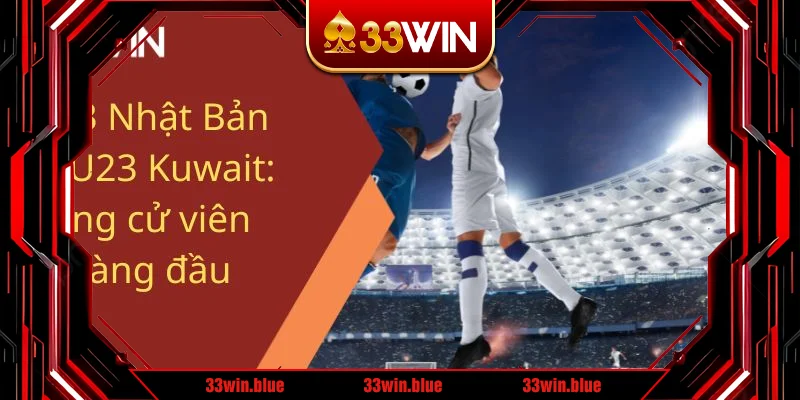 U23 Nhật Bản vs U23 Kuwait: ứng cử viên hàng đầu U23 Nhật Bản vs U23 Kuwait: ứng cử viên hàng đầu