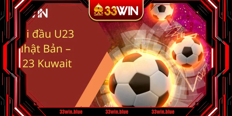 Đối đầu U23 Nhật Bản – U23 Kuwait Đối đầu U23 Nhật Bản – U23 Kuwait