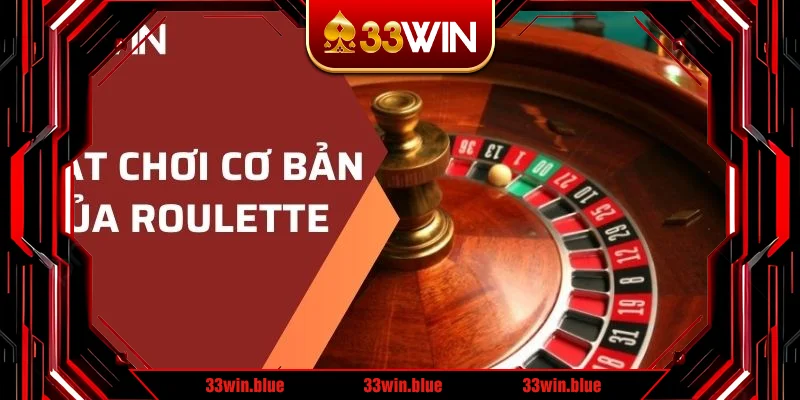 Luật chơi cơ bản của Roulette Luật chơi cơ bản của Roulette