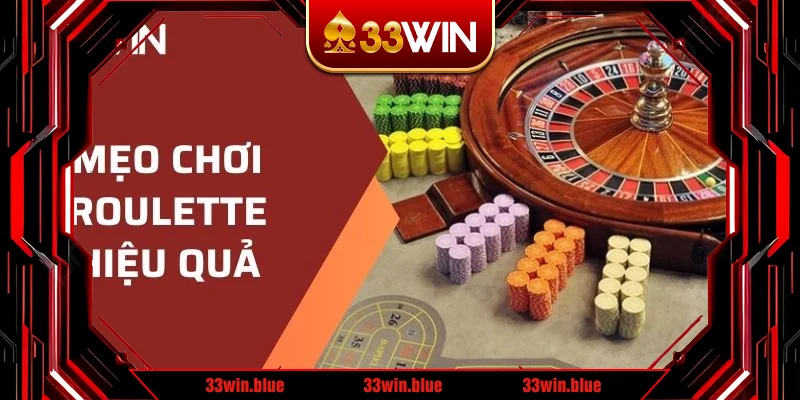 Mẹo chơi Roulette hiệu quả Mẹo chơi Roulette hiệu quả