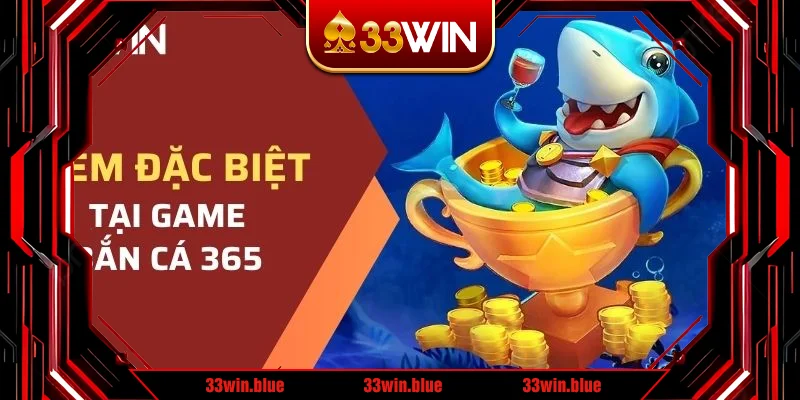 Các điều đặc biệt của tựa Bắn cá 365