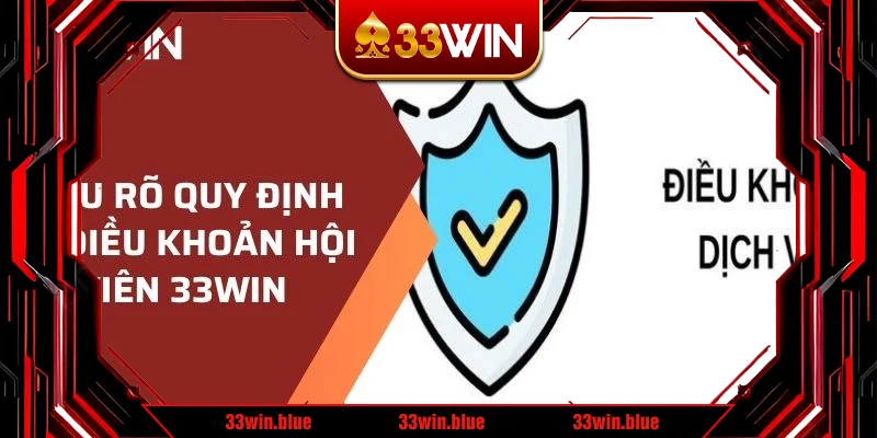 Hiểu rõ quy định về tài khoản hội viên 33WIN khi tham gia trải nghiệm