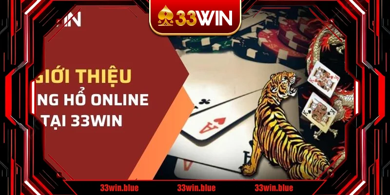 Làm quen với trò chơi rồng hổ online 33WIN Làm quen với trò chơi rồng hổ online 33WIN