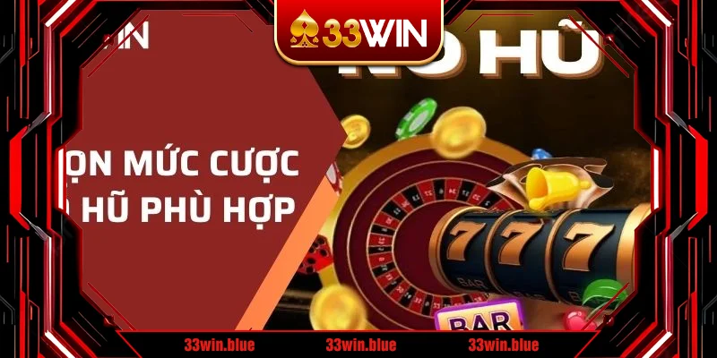 Chọn mức cược phù hợp khi chơi tại 33WIN Chọn mức cược phù hợp khi chơi tại 33WIN
