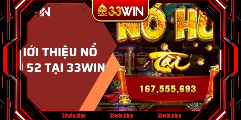 Nổ Hũ 52 là game gì? Nổ Hũ 52 là game gì?