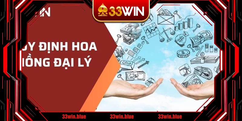 Quy định hoa hồng đại lý của nhà cái cá cược 33WIN Quy định hoa hồng đại lý của nhà cái cá cược 33WIN