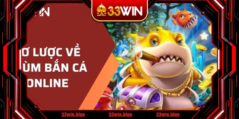 Thông tin sơ lược về trùm bắn cá online Thông tin sơ lược về trùm bắn cá online