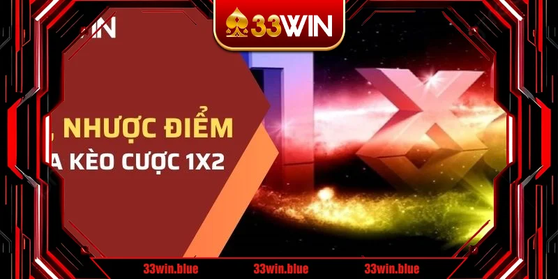 Tìm hiểu ưu nhược điểm của kèo cược 1x2 Tìm hiểu ưu nhược điểm của kèo cược 1x2