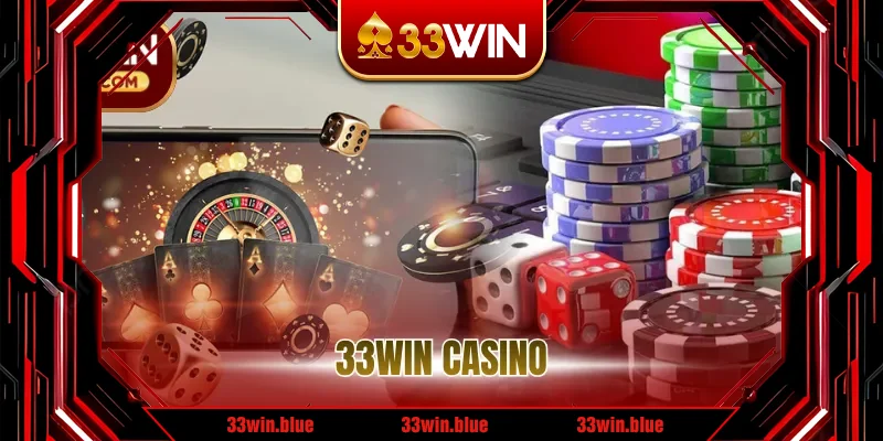 33WIN Casino – Không gian chơi đa dạng, dễ làm quen