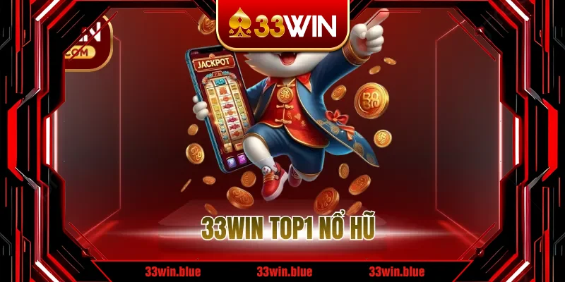 33WIN Top1 Nổ Hũ