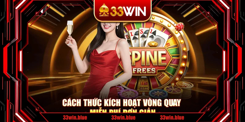 Cách thức kích hoạt vòng quay miễn phí đơn giản Cách thức kích hoạt vòng quay miễn phí đơn giản