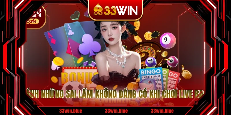 Cần tránh những sai lầm không đáng có khi chơi Live Baccarat Cần tránh những sai lầm không đáng có khi chơi Live Baccarat
