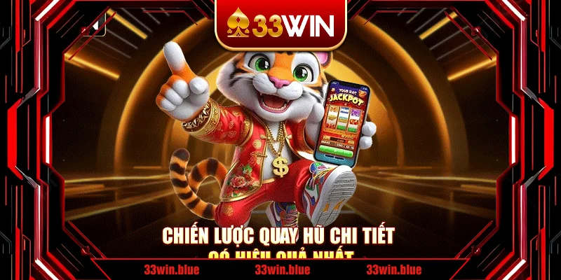 Chiến lược quay hũ chi tiết có hiệu quả nhất Chiến lược quay hũ chi tiết có hiệu quả nhất