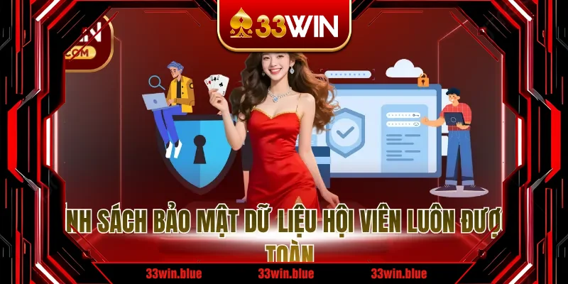 Chính sách bảo mật dữ liệu hội viên luôn được an toàn