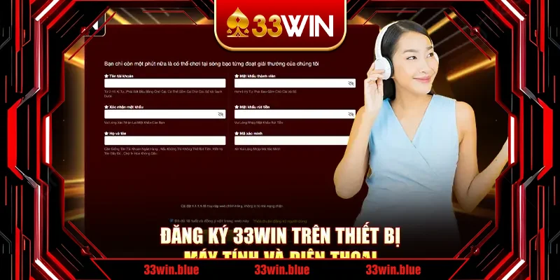 Đăng Ký 33Win Trên Thiết Bị Máy Tính Và Điện Thoại