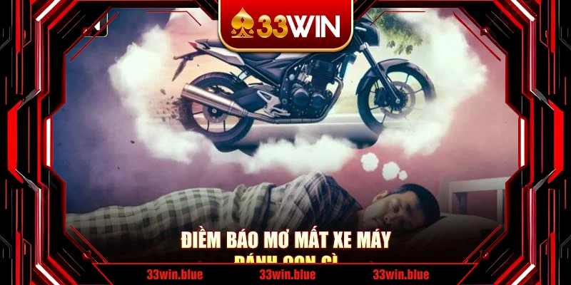 Điềm báo mơ mất xe máy đánh con gì