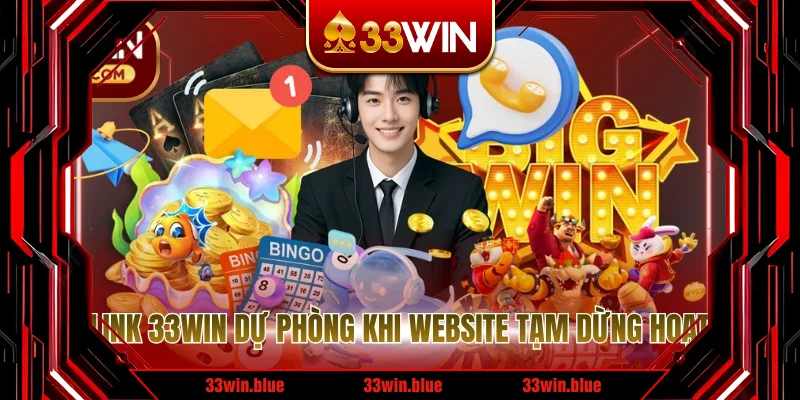 Dùng link 33WIN dự phòng khi website tạm dừng hoạt động Dùng link 33WIN dự phòng khi website tạm dừng hoạt động