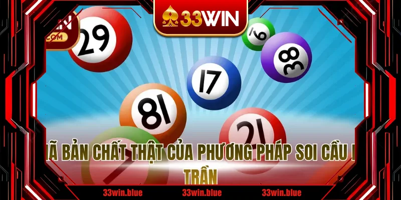 Giải mã bản chất thật của phương pháp soi cầu phong trần Giải mã bản chất thật của phương pháp soi cầu phong trần