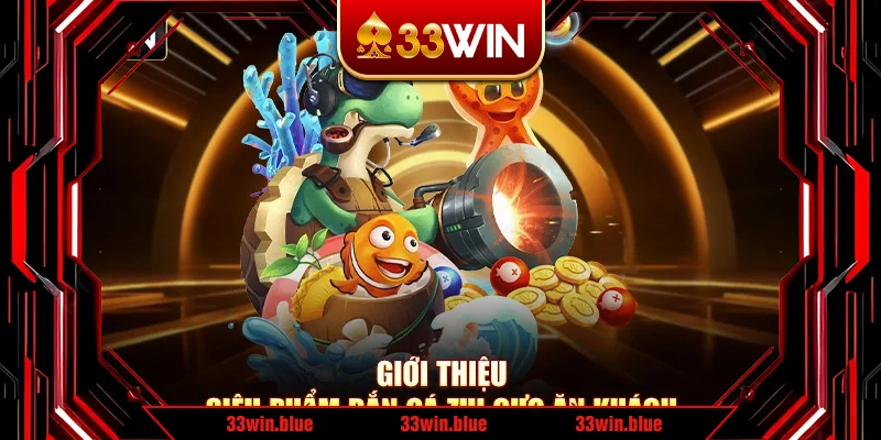 Giới thiệu siêu phẩm bắn cá zui cực ăn khách Giới thiệu siêu phẩm bắn cá zui cực ăn khách