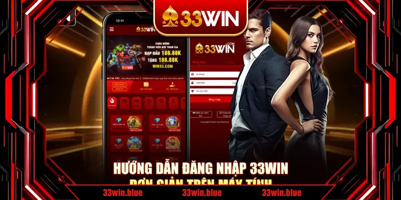 Hướng dẫn đăng nhập 33Win đơn giản trên máy tính Hướng dẫn đăng nhập 33Win đơn giản trên máy tính
