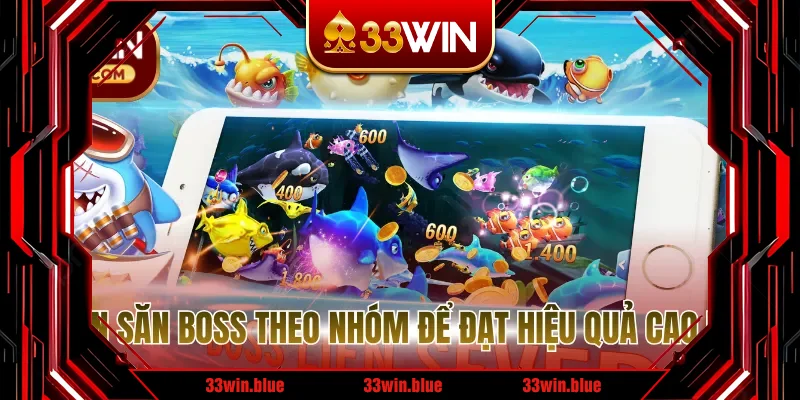 Luôn săn boss theo nhóm để đạt hiệu quả cao nhất Luôn săn boss theo nhóm để đạt hiệu quả cao nhất