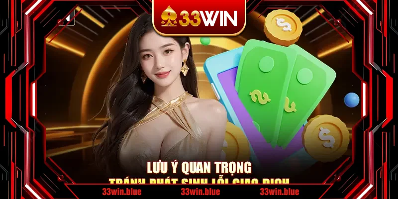 Lưu ý quan trọng tránh phát sinh lỗi giao dịch Lưu ý quan trọng tránh phát sinh lỗi giao dịch
