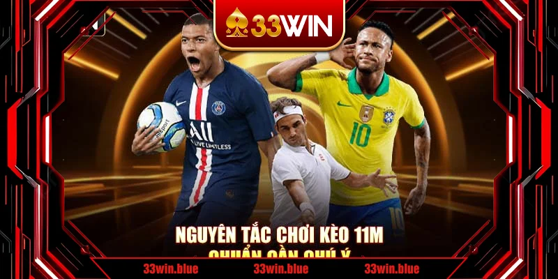 Nguyên tắc chơi kèo 11m chuẩn cần chú ý Nguyên tắc chơi kèo 11m chuẩn cần chú ý
