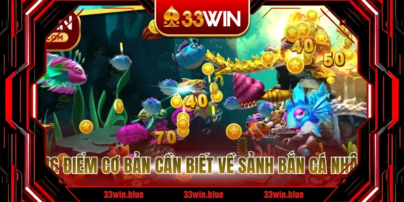 Những điểm cơ bản cần biết về sảnh bắn cá nhân ngư Những điểm cơ bản cần biết về sảnh bắn cá nhân ngư