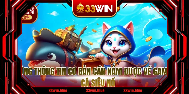 Những thông tin cơ bản cần nắm được về game bắn cá siêu nổ Những thông tin cơ bản cần nắm được về game bắn cá siêu nổ