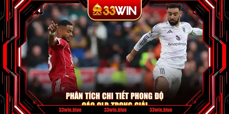 Phân tích chi tiết phong độ các CLB trong giải