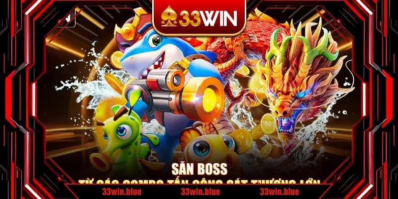 Săn boss từ các combo tấn công sát thương lớn Săn boss từ các combo tấn công sát thương lớn