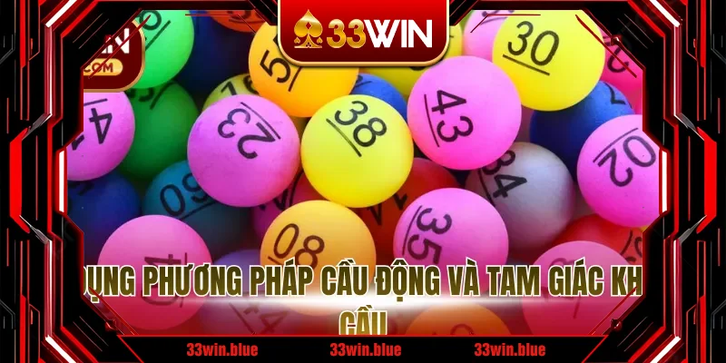 Sử dụng phương pháp cầu động và tam giác khi soi cầu