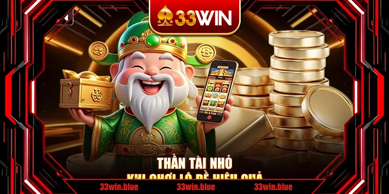 Thần tài nhỏ khi chơi lô đề hiệu quả Thần tài nhỏ khi chơi lô đề hiệu quả