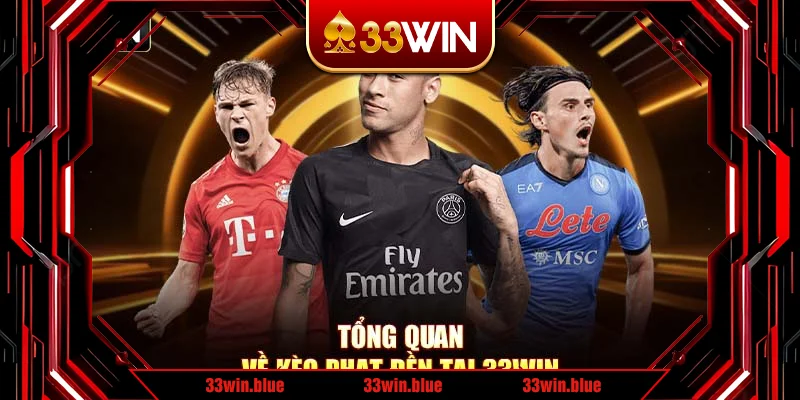 Tổng quan về kèo phạt đền tại 33Win Tổng quan về kèo phạt đền tại 33Win