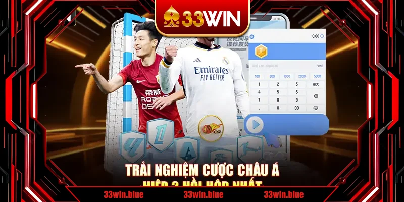 Trải nghiệm cược châu Á hiệp 2 hồi hộp nhất Trải nghiệm cược châu Á hiệp 2 hồi hộp nhất