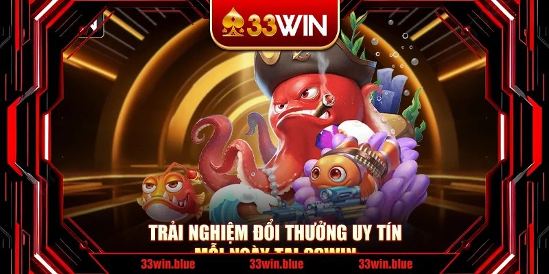 Trải nghiệm đổi thưởng uy tín mỗi ngày tại 33Win Trải nghiệm đổi thưởng uy tín mỗi ngày tại 33Win